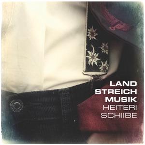 Cover Heiteri Schibe von Landstreichmusik
