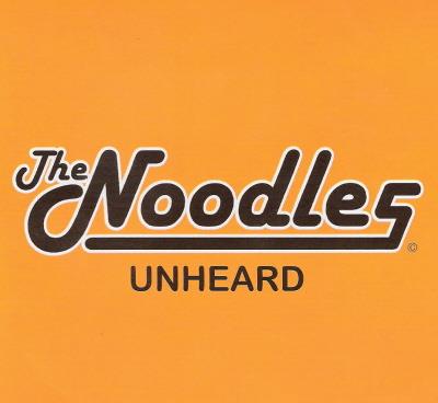 The Noodles - Unheard